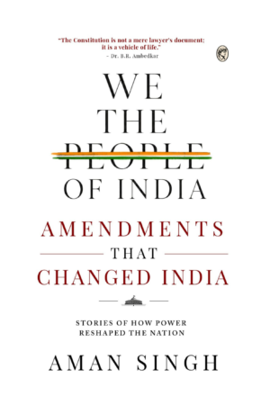 AMENDMENTS THAT CHANGED INDIA