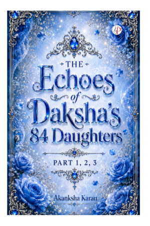 Echoes of Daksha 84 daughters 1+2+3