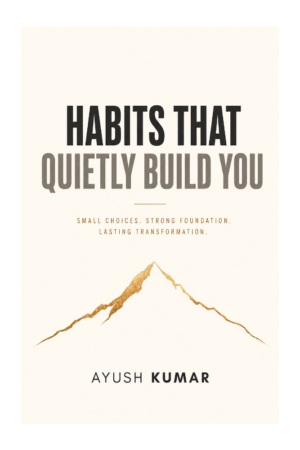 Habits That Quietly Build You